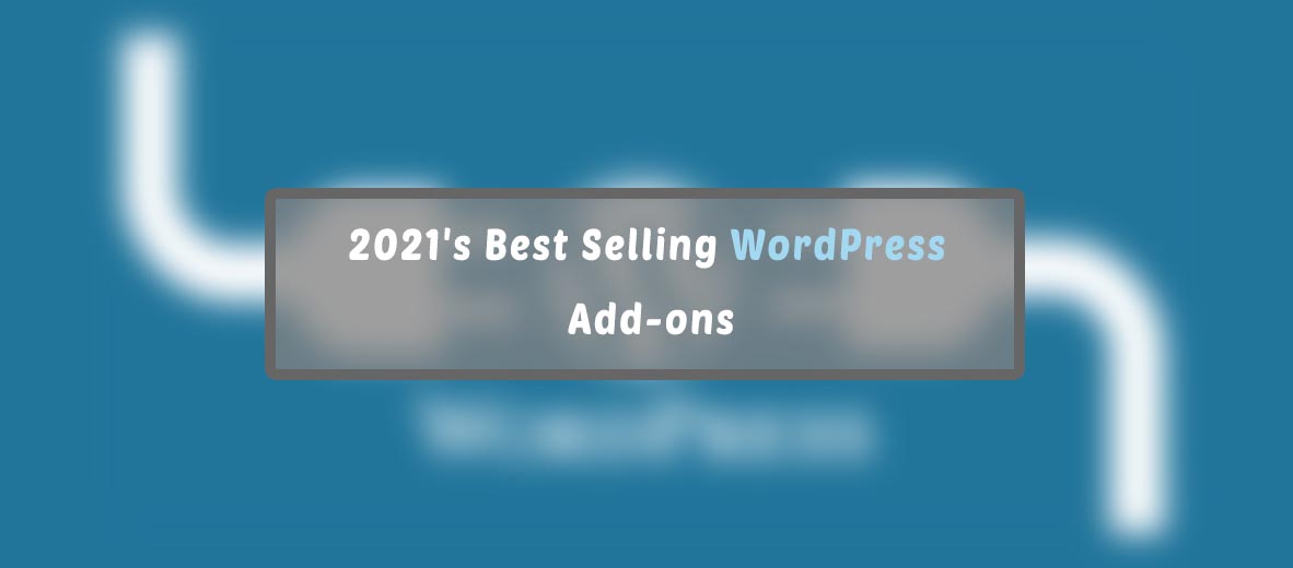 2021's Best Selling WordPress Add-ons