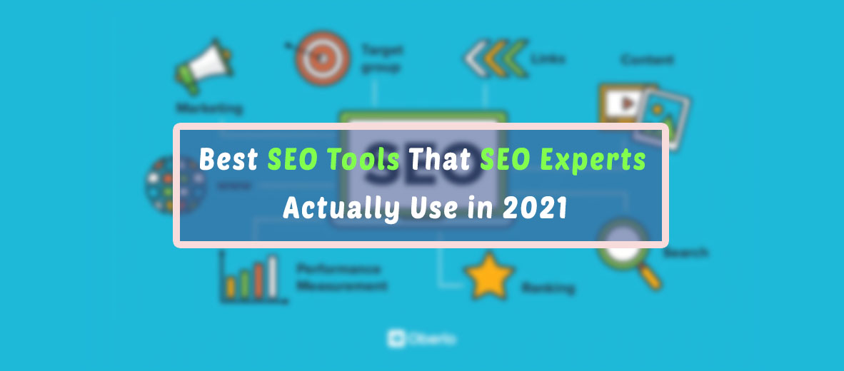 17 Best SEO Tools That SEO Experts Actually Use in 2021