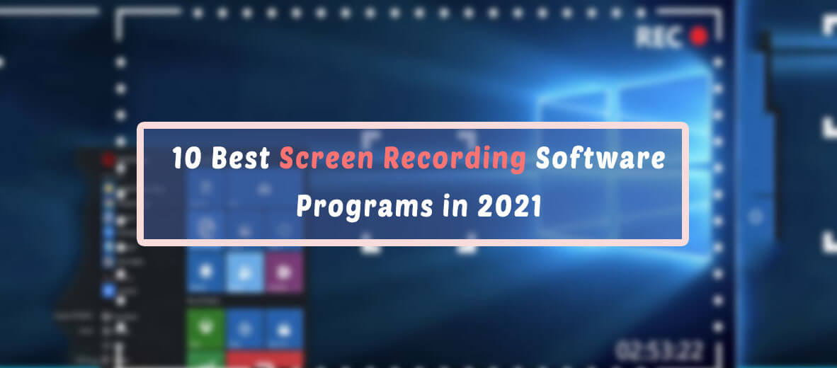 10 Best Screen Recording Software Programs in 2021