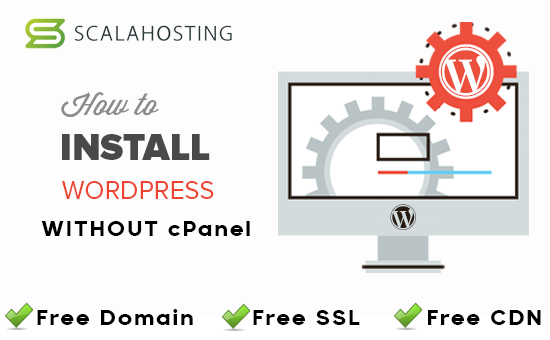 How to Install WordPress WITHOUT Cpanel using Scalahosting ?
