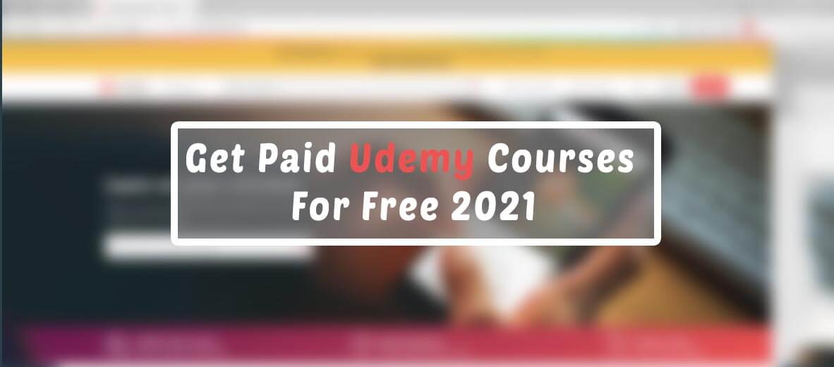 Get Paid Udemy Courses For Free 2021